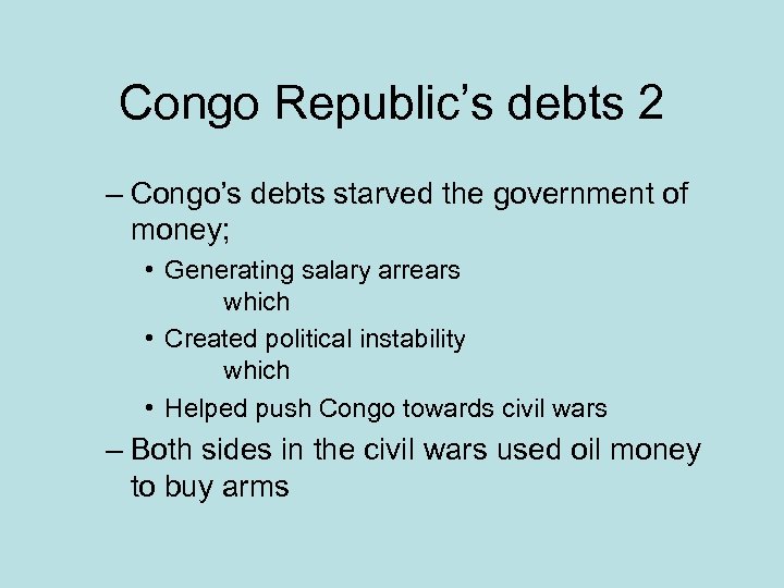 Congo Republic’s debts 2 – Congo’s debts starved the government of money; • Generating