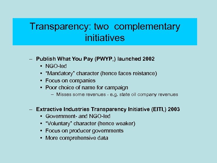 Transparency: two complementary initiatives – Publish What You Pay (PWYP, ) launched 2002 •