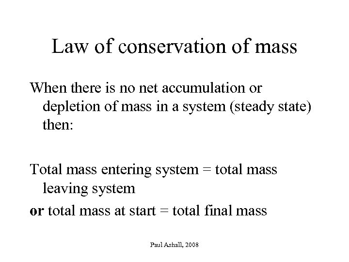Law of conservation of mass When there is no net accumulation or depletion of