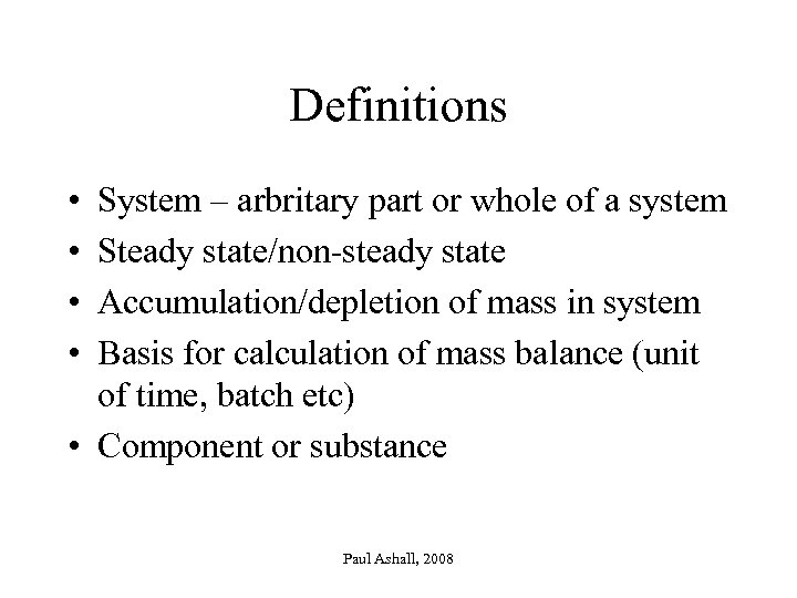 Definitions • • System – arbritary part or whole of a system Steady state/non-steady
