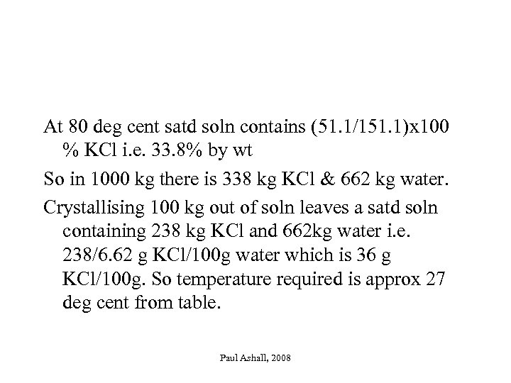 At 80 deg cent satd soln contains (51. 1/151. 1)x 100 % KCl i.