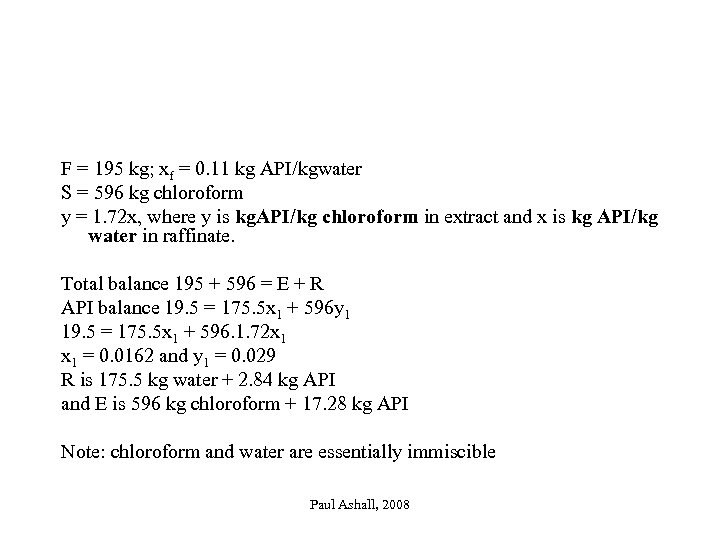 F = 195 kg; xf = 0. 11 kg API/kgwater S = 596 kg