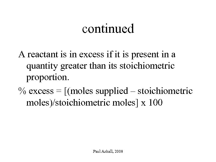 continued A reactant is in excess if it is present in a quantity greater
