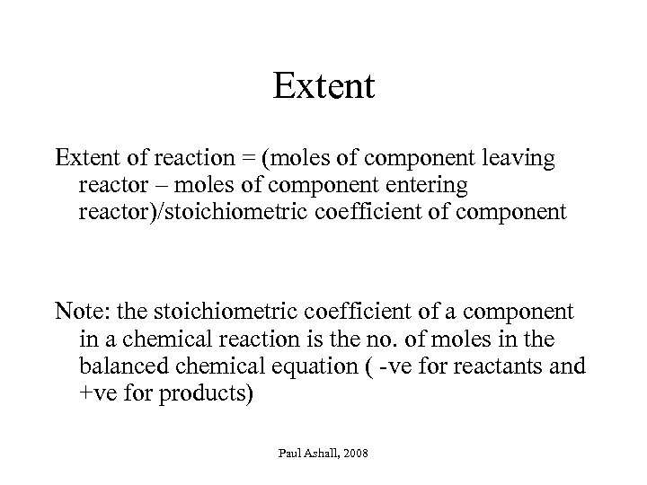 Extent of reaction = (moles of component leaving reactor – moles of component entering