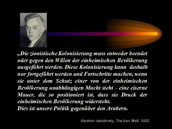 „Die zionistische Kolonisierung muss entweder beendet oder gegen den Willen der einheimischen Bevölkerung ausgeführt