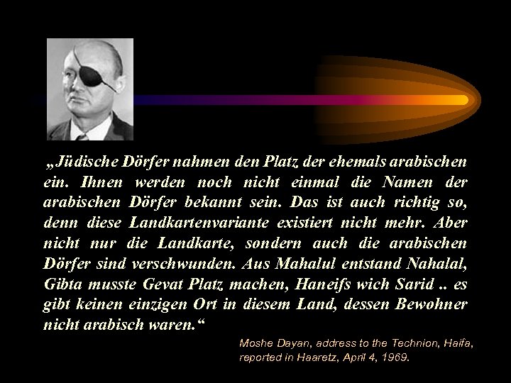 „Jüdische Dörfer nahmen den Platz der ehemals arabischen ein. Ihnen werden noch nicht einmal