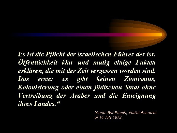 Es ist die Pflicht der israelischen Führer der isr. Öffentlichkeit klar und mutig einige