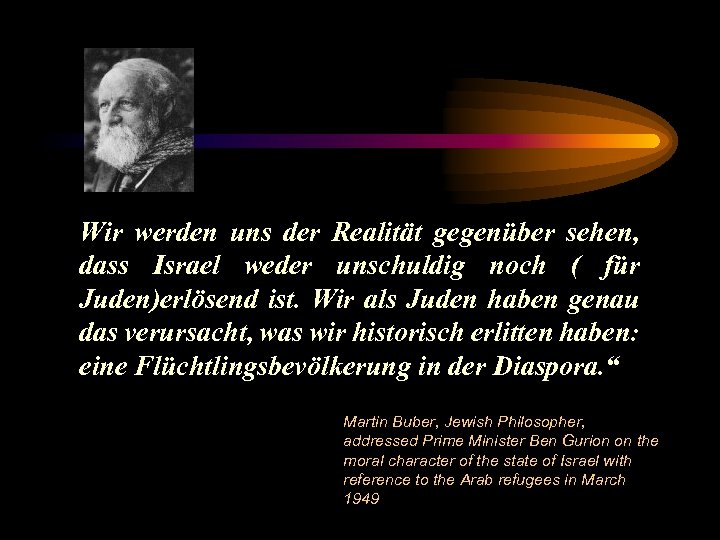Wir werden uns der Realität gegenüber sehen, dass Israel weder unschuldig noch ( für