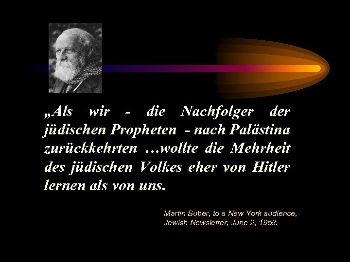 „Als wir - die Nachfolger der jüdischen Propheten - nach Palästina zurückkehrten …wollte die