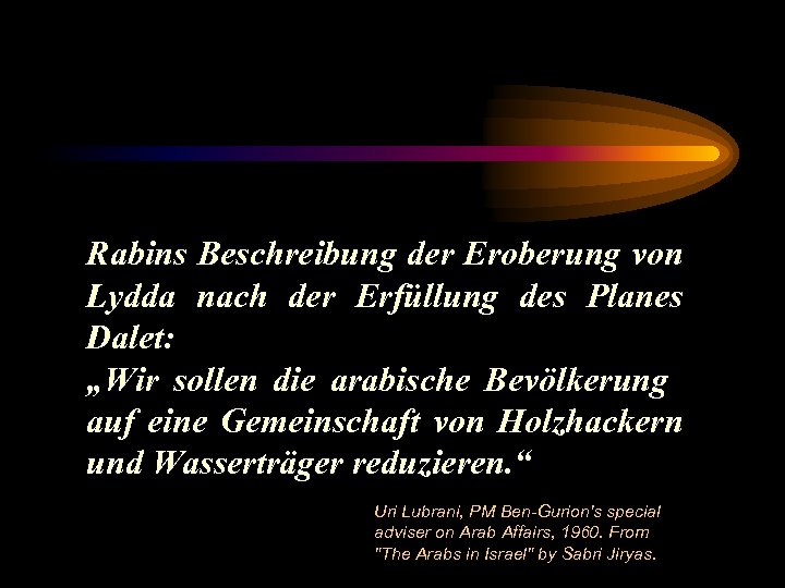 Rabins Beschreibung der Eroberung von Lydda nach der Erfüllung des Planes Dalet: „Wir sollen