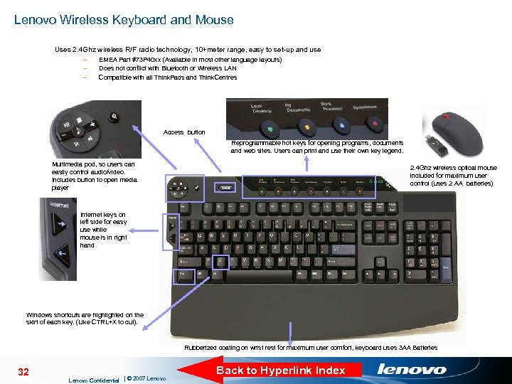 Lenovo Wireless Keyboard and Mouse Uses 2. 4 Ghz wireless R/F radio technology, 10+meter