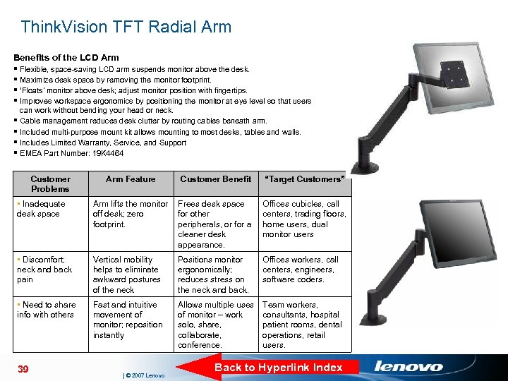 Think. Vision TFT Radial Arm Benefits of the LCD Arm § Flexible, space-saving LCD