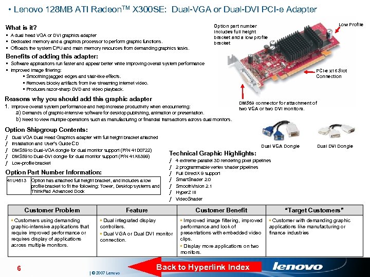  • Lenovo 128 MB ATI Radeon. TM X 300 SE: Dual-VGA or Dual-DVI