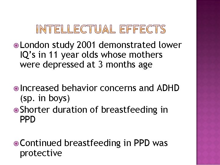  London study 2001 demonstrated lower IQ’s in 11 year olds whose mothers were