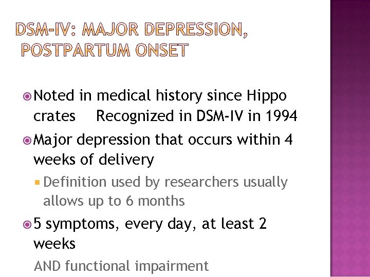 Noted in medical history since Hippo crates Recognized in DSM-IV in 1994 Major