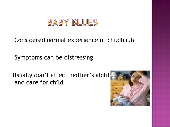 Considered normal experience of childbirth Symptoms can be distressing Usually don’t affect mother’s ability