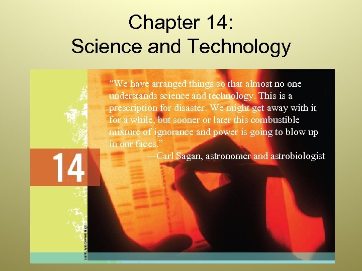 Chapter 14: Science and Technology “We have arranged things so that almost no one