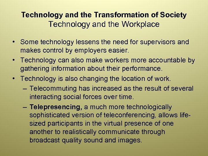 Technology and the Transformation of Society Technology and the Workplace • Some technology lessens