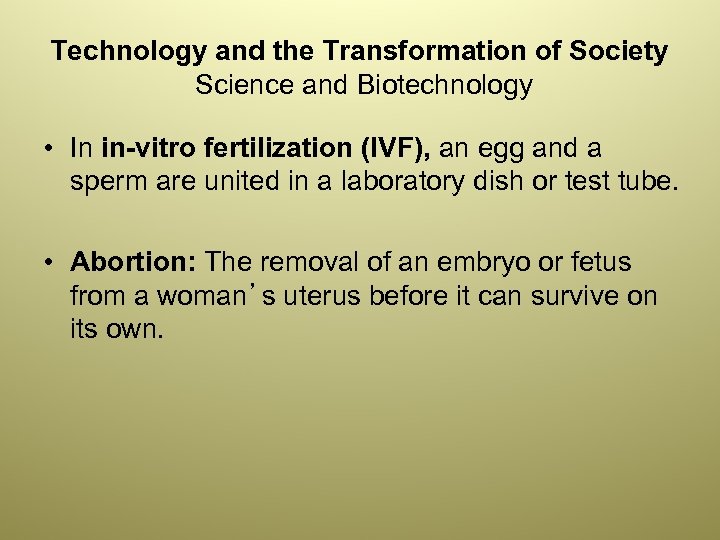 Technology and the Transformation of Society Science and Biotechnology • In in-vitro fertilization (IVF),