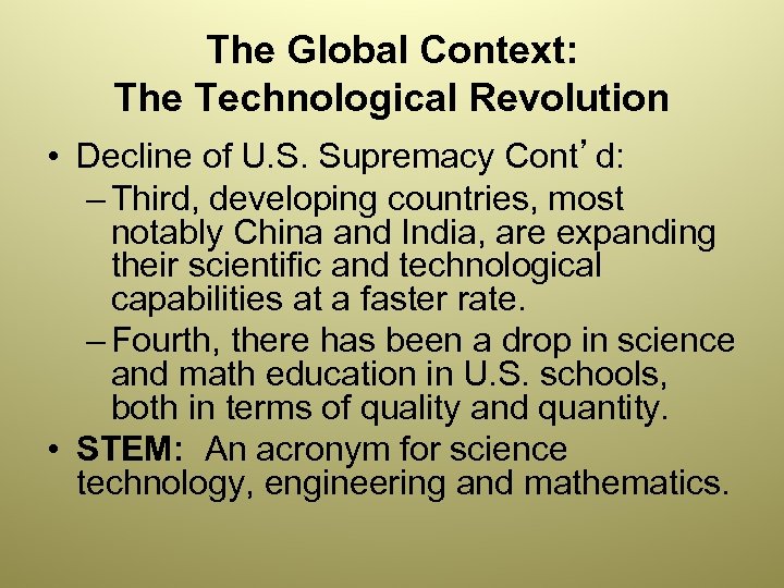 The Global Context: The Technological Revolution • Decline of U. S. Supremacy Cont’d: –