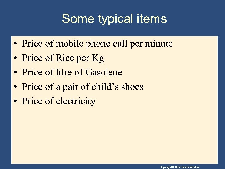 Some typical items • • • Price of mobile phone call per minute Price