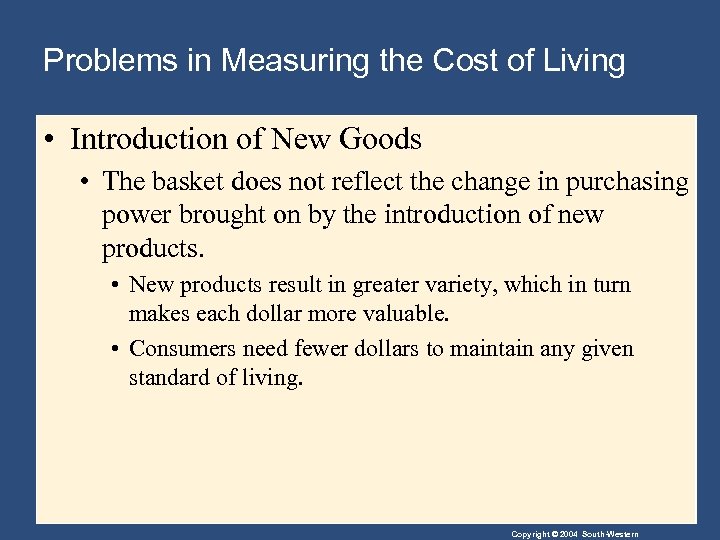 Problems in Measuring the Cost of Living • Introduction of New Goods • The