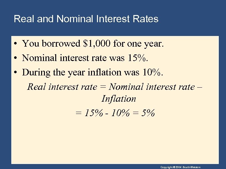 Real and Nominal Interest Rates • You borrowed $1, 000 for one year. •