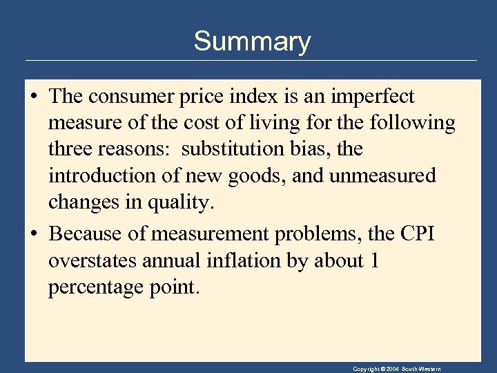Summary • The consumer price index is an imperfect measure of the cost of