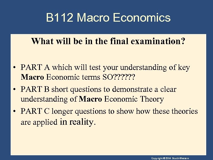 B 112 Macro Economics What will be in the final examination? • PART A