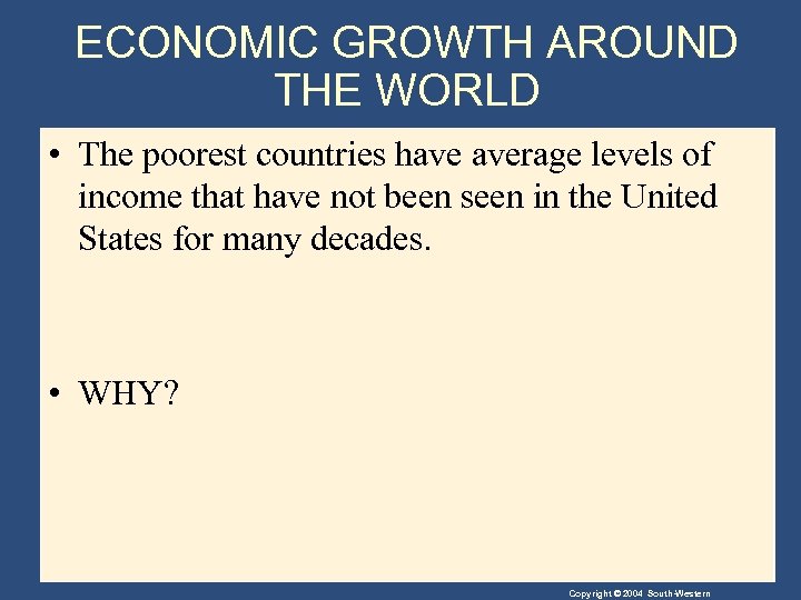 ECONOMIC GROWTH AROUND THE WORLD • The poorest countries have average levels of income