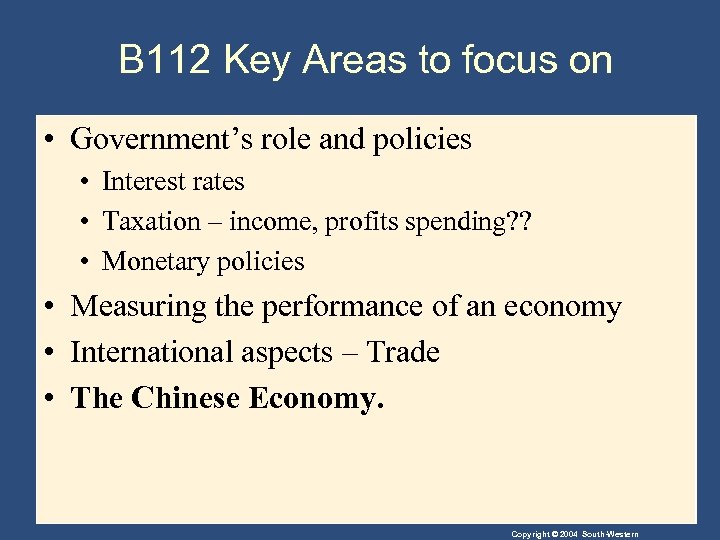 B 112 Key Areas to focus on • Government’s role and policies • Interest