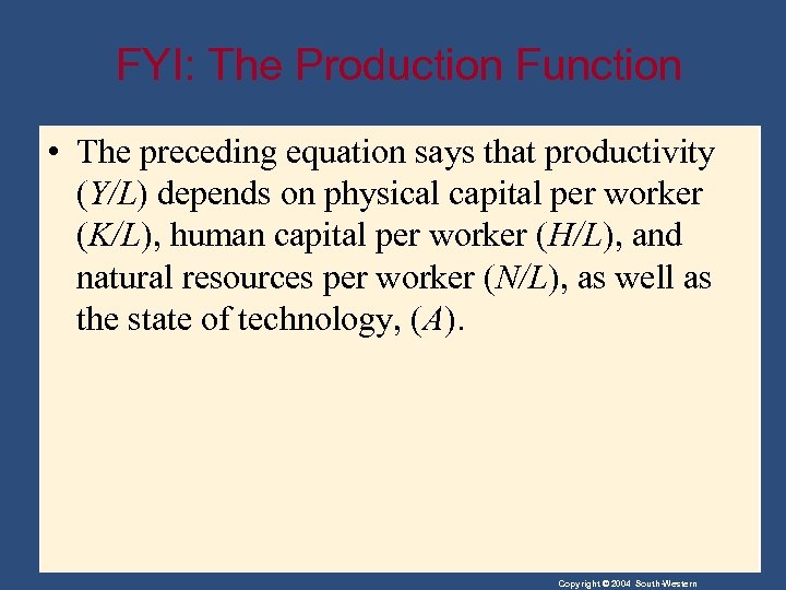 FYI: The Production Function • The preceding equation says that productivity (Y/L) depends on
