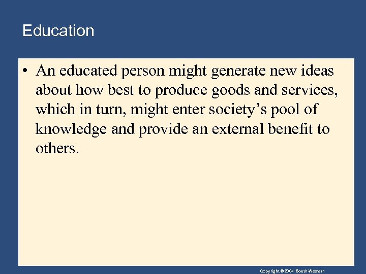 Education • An educated person might generate new ideas about how best to produce