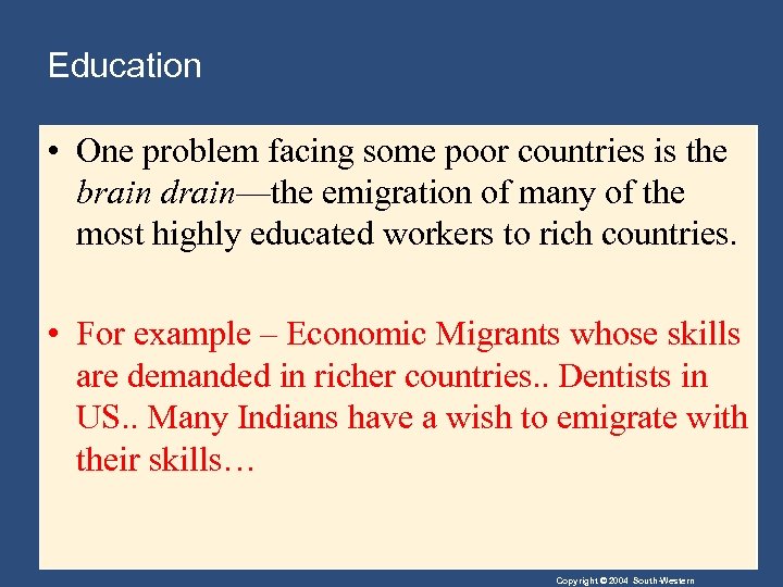 Education • One problem facing some poor countries is the brain drain—the emigration of