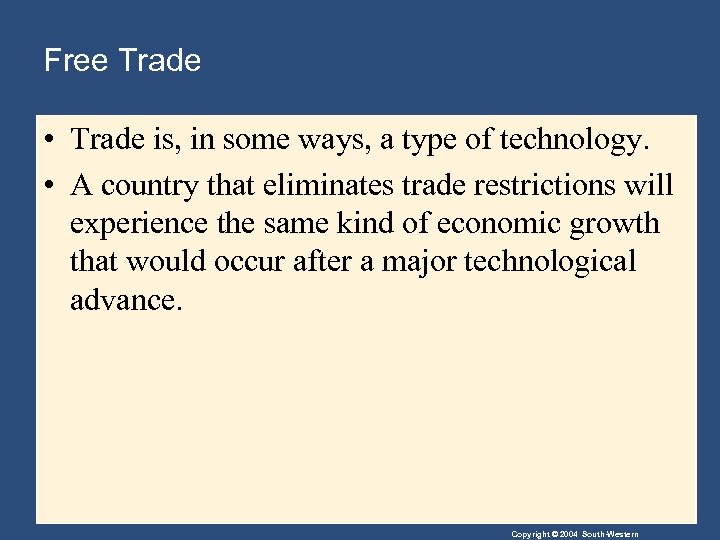 Free Trade • Trade is, in some ways, a type of technology. • A