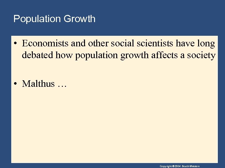 Population Growth • Economists and other social scientists have long debated how population growth