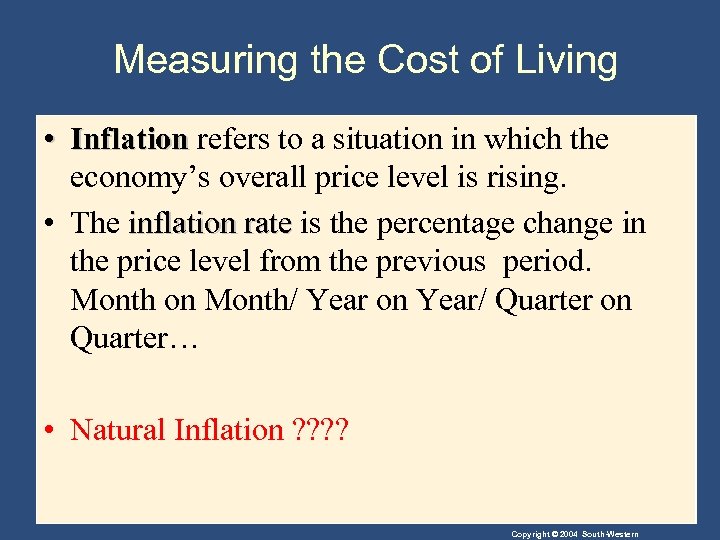 Measuring the Cost of Living • Inflation refers to a situation in which the