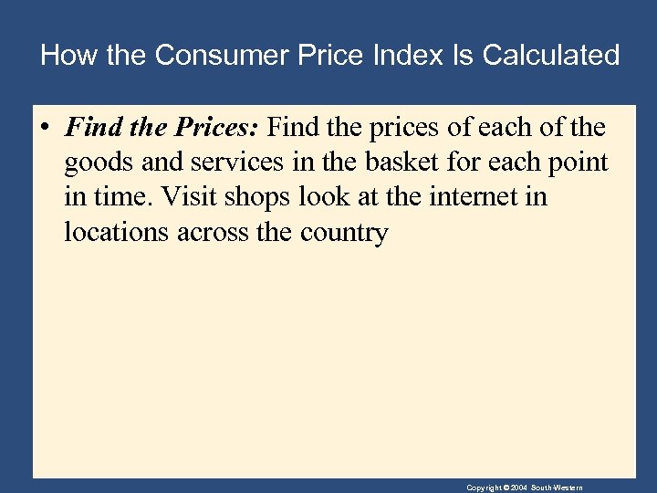 How the Consumer Price Index Is Calculated • Find the Prices: Find the prices