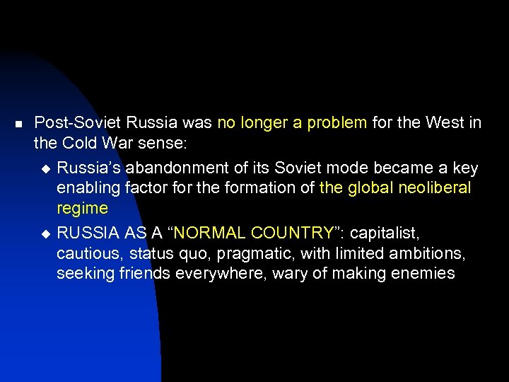 n Post-Soviet Russia was no longer a problem for the West in the Cold