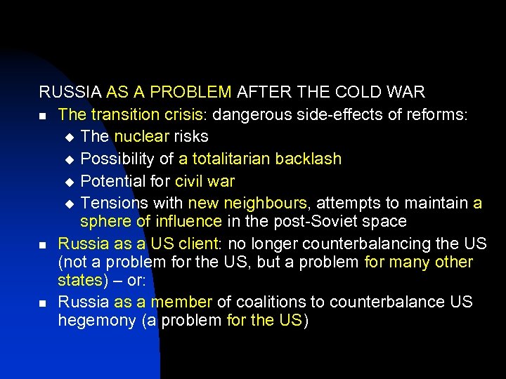 RUSSIA AS A PROBLEM AFTER THE COLD WAR n The transition crisis: dangerous side-effects