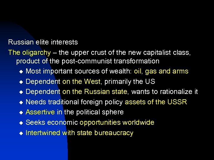 Russian elite interests The oligarchy – the upper crust of the new capitalist class,