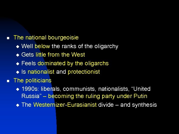 n n The national bourgeoisie u Well below the ranks of the oligarchy u