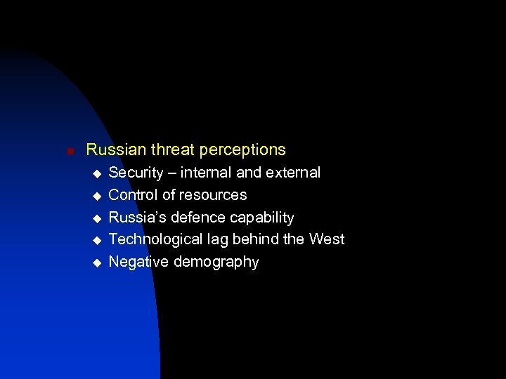 n Russian threat perceptions u u u Security – internal and external Control of