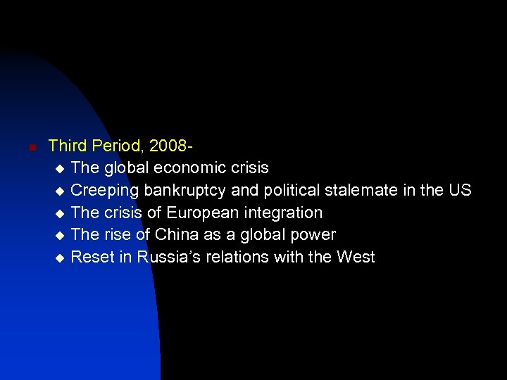 n Third Period, 2008 u The global economic crisis u Creeping bankruptcy and political