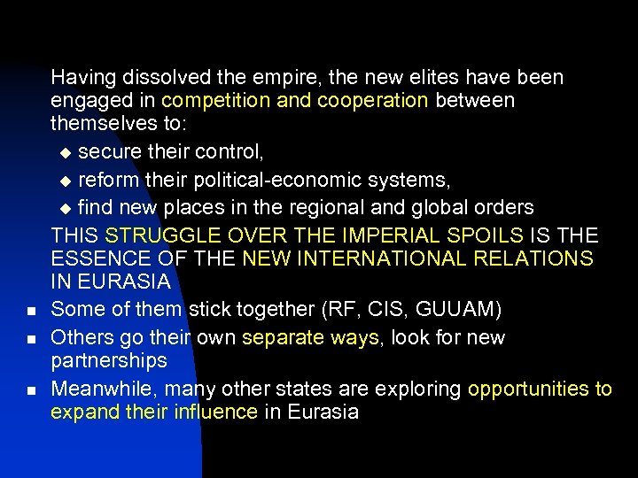  n n n Having dissolved the empire, the new elites have been engaged