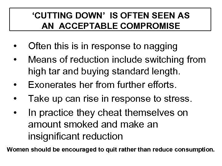 ‘CUTTING DOWN’ IS OFTEN SEEN AS AN ACCEPTABLE COMPROMISE • • • Often this