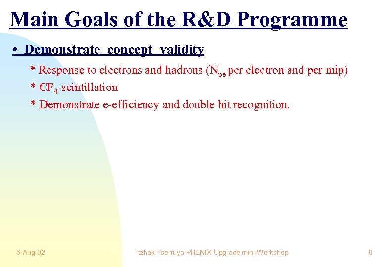 Main Goals of the R&D Programme • Demonstrate concept validity * Response to electrons