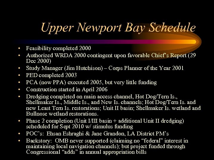Upper Newport Bay Schedule • Feasibility completed 2000 • Authorized WRDA 2000 contingent upon
