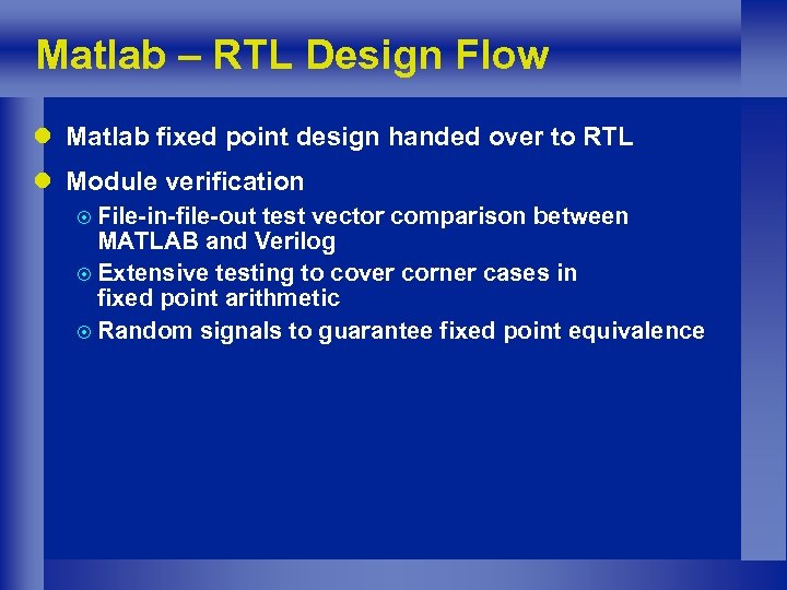 Matlab – RTL Design Flow l Matlab fixed point design handed over to RTL