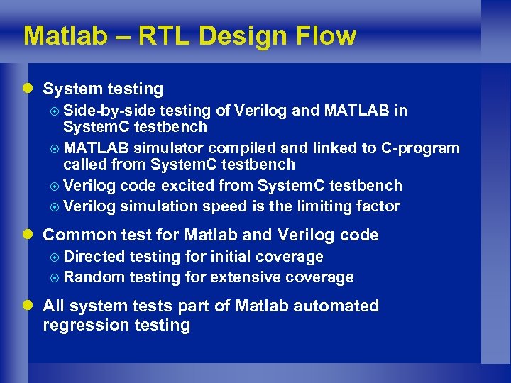 Matlab – RTL Design Flow l System testing ¤ Side-by-side testing of Verilog and